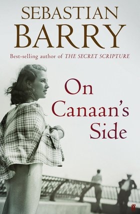 Sebastian Barry On Canaan's Side