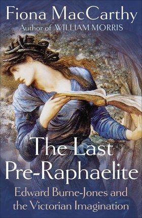 Fiona MacCarthy Last Pre-Raphaelite
