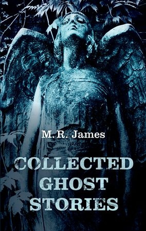 MR James Collected Ghost Stories